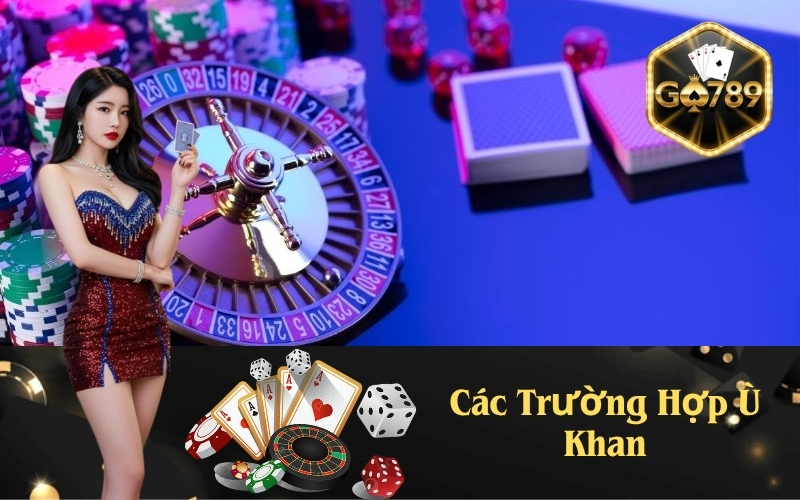 Các Trường Hợp Ù Khan