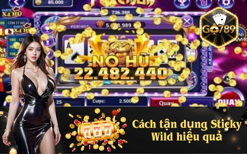 Cách tận dụng Sticky Wild hiệu quả