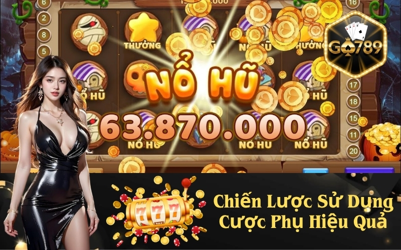 Chiến Lược Sử Dụng Cược Phụ Hiệu Quả