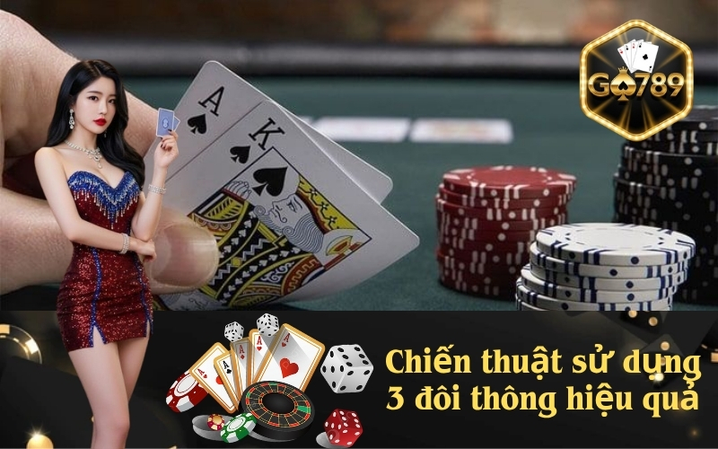 Chiến thuật sử dụng 3 đôi thông hiệu quả