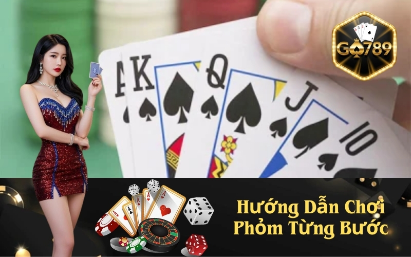 Hướng Dẫn Chơi Phỏm Từng Bước