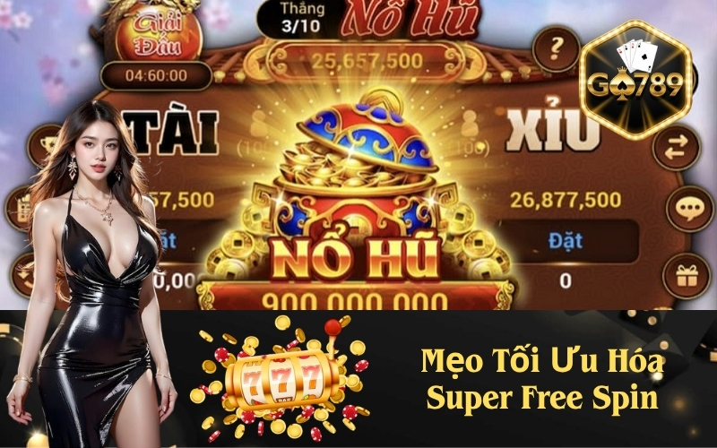 Mẹo Tối Ưu Hóa Super Free Spin