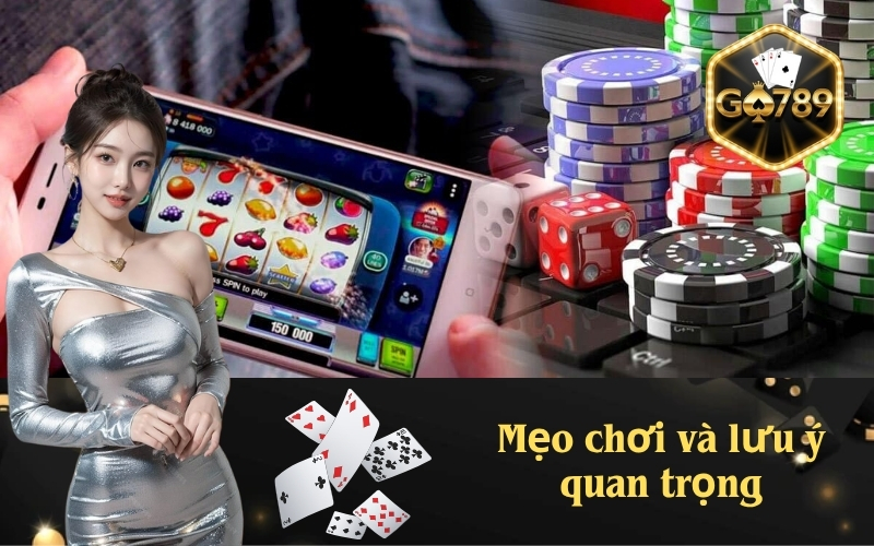 Mẹo chơi và lưu ý quan trọng