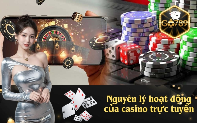 Nguyên lý hoạt động của casino trực tuyến