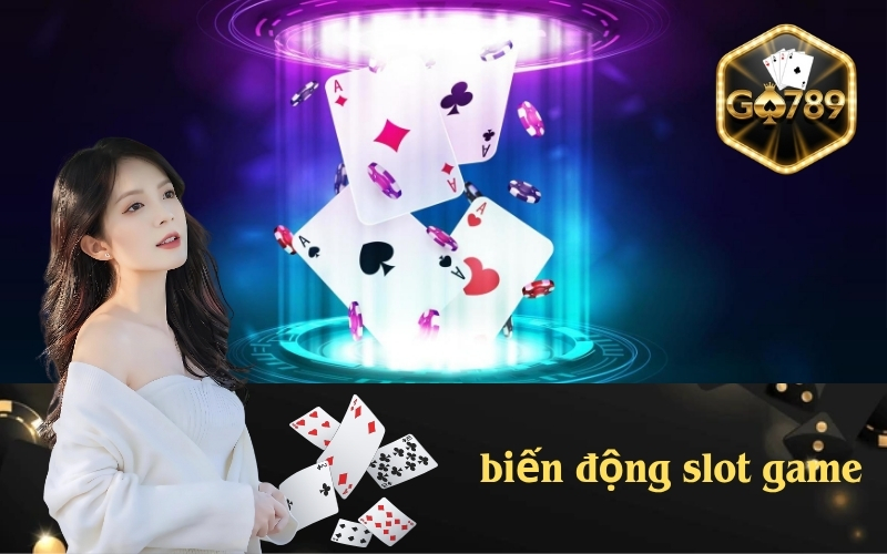 Biến Động Slot Game