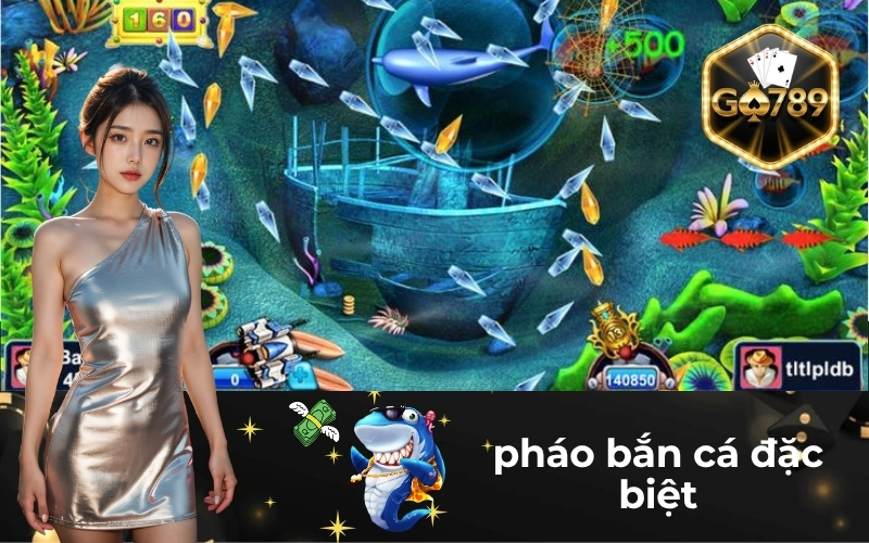 Pháo Bắn Cá Đặc Biệt